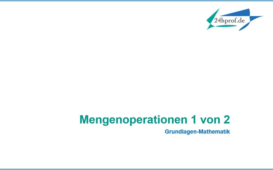 Welche grundlegenden Mengenoperationen unterscheidet man? (1 von 2)