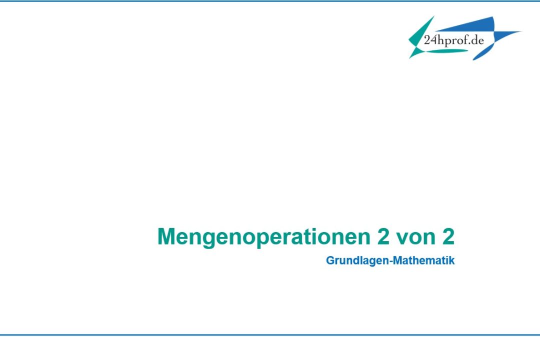 Welche grundlegenden Mengenoperationen unterscheidet man? (2 von 2)