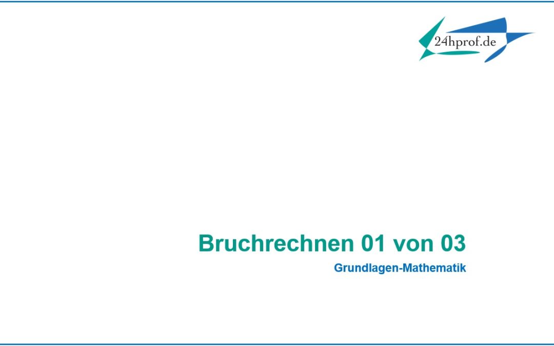 Wie funktioniert eigentlich das Bruchrechnen? (1 von 3)